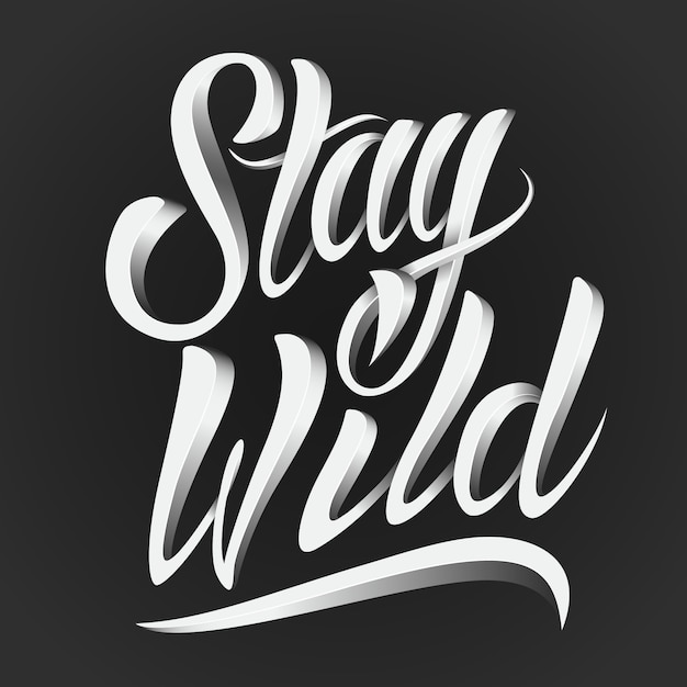 Stay wild lettering