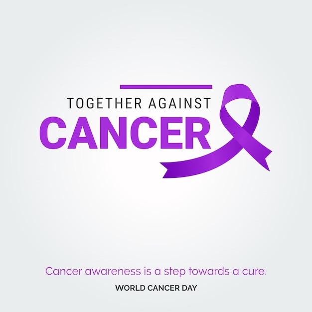 Free vector together against cancer ribbon typography cancer awareness is a step towards a cure world cancer day