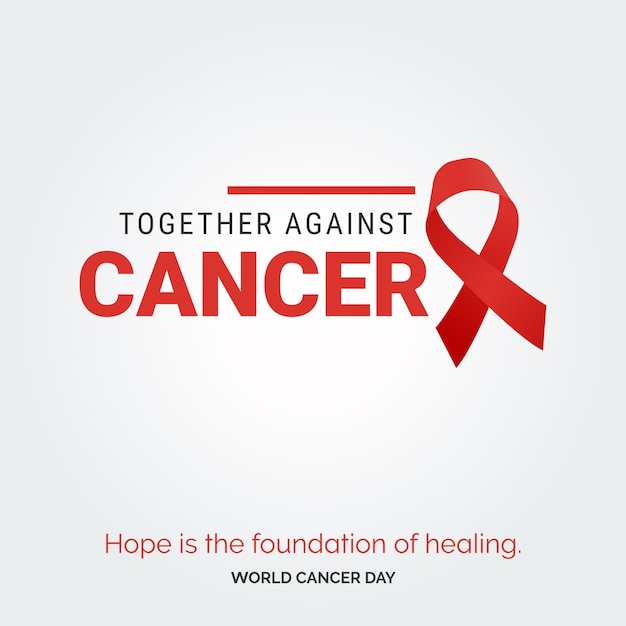 Free vector together against cancer ribbon typography hope is the foundation of healing world cancer day