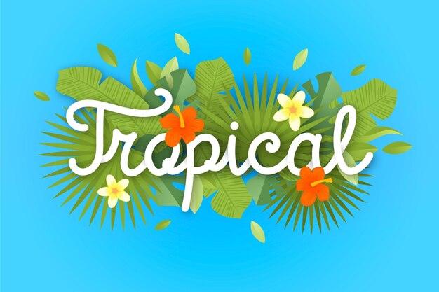 Tropical lettering with leaves and flowers