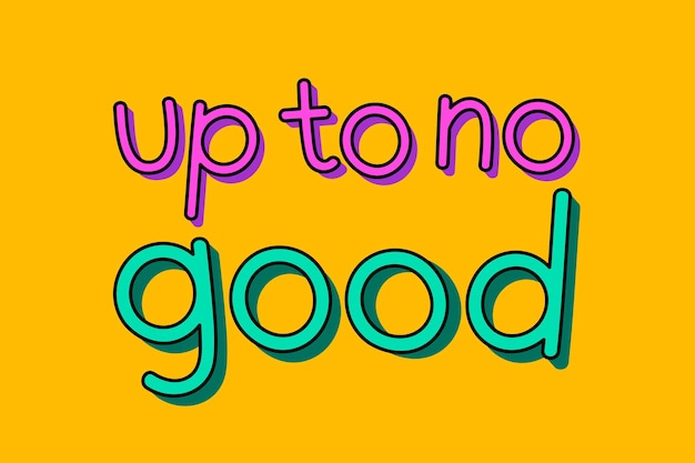 Up to no good typography on a yellow background vector