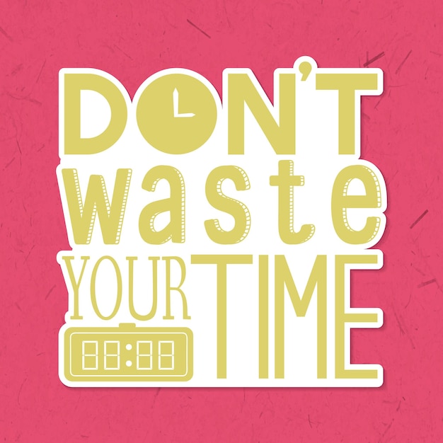 Free Vector don't waste your time typography vector sticker