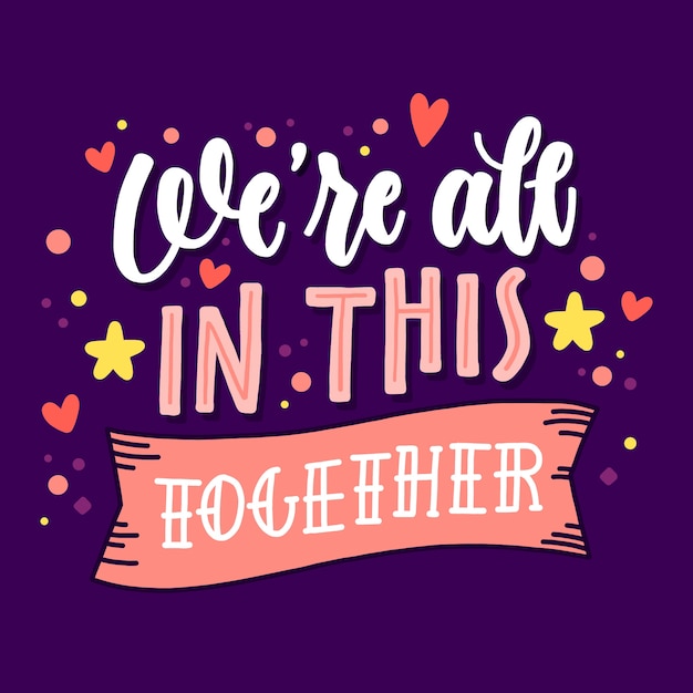 We are all in this together lettering