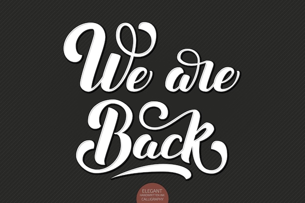 We are back elegant modern handwritten calligraphy Vector Ink illustration Typography poster on dark background For cards invitations prints etc