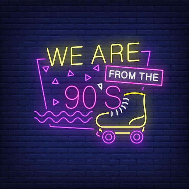 We are from nineties neon lettering with roller skate. 