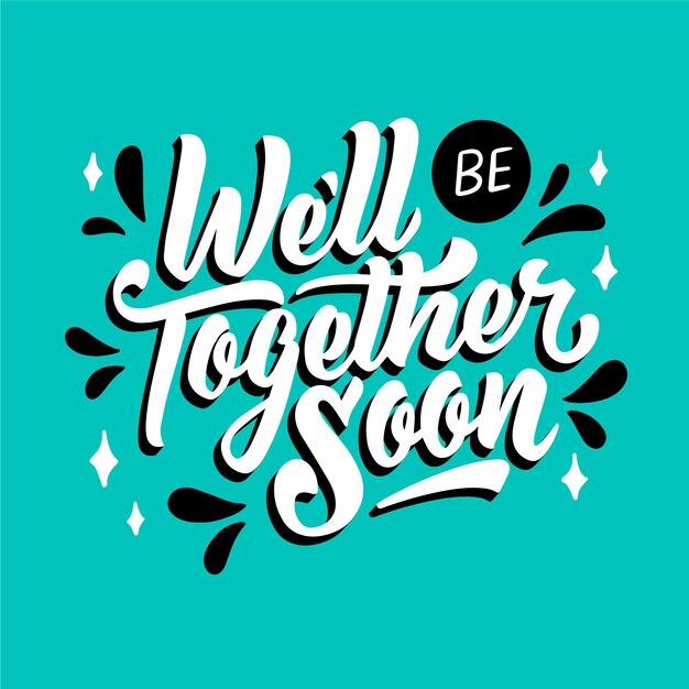 We'll be together soon lettering