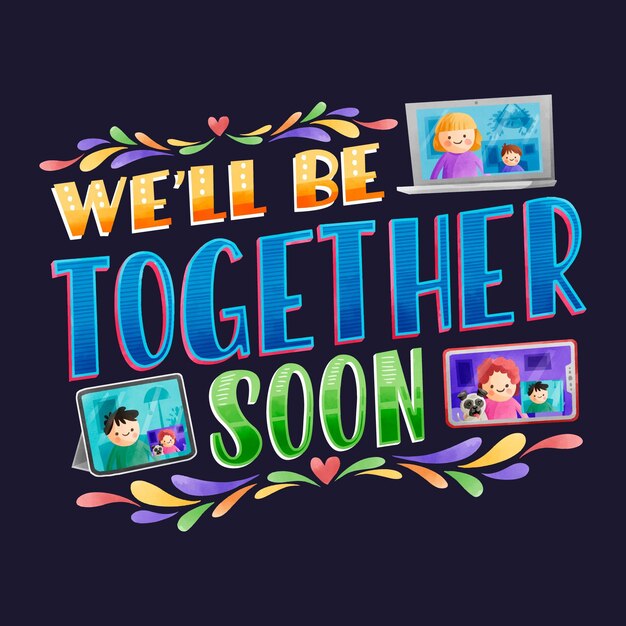 We'll be together soon lettering