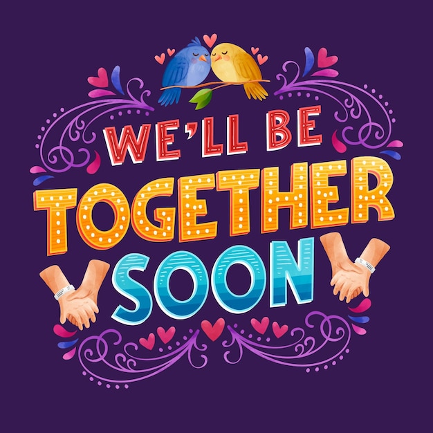 We'll be together soon lettering