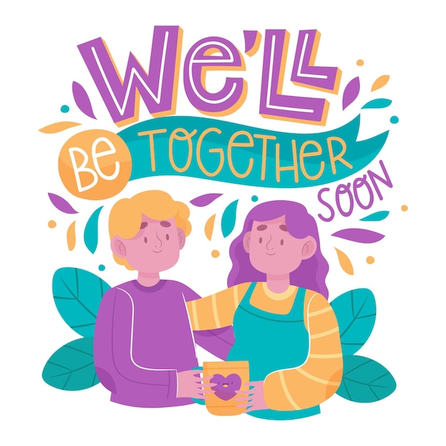 We will be together soon lettering