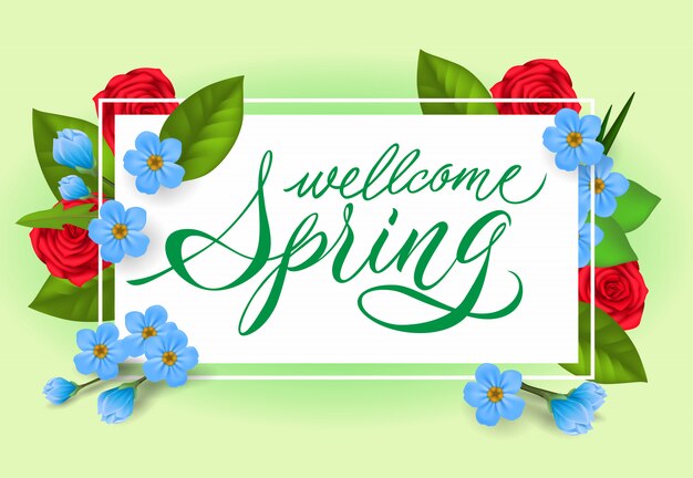 Welcome spring lettering. Creative inscription with rose and blue flowers.