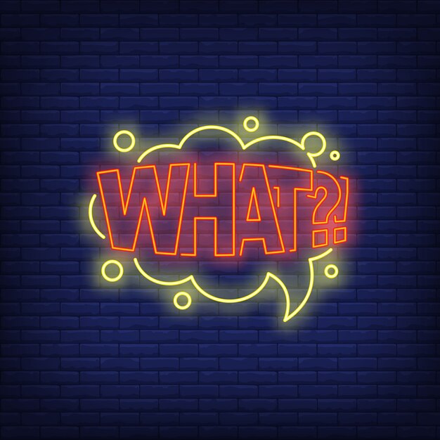 WHAT lettering neon sign