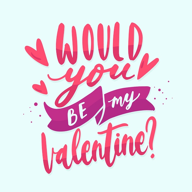 Would you be my valentine lettering