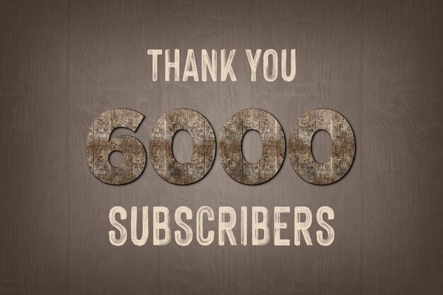 6000 subscribers celebration greeting banner with old walnut wood design