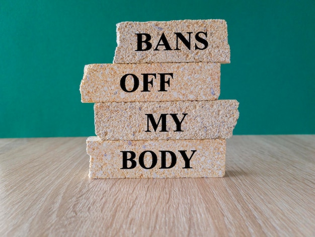 Bans off my body symbol Concept words Bans off my body on brick blocks