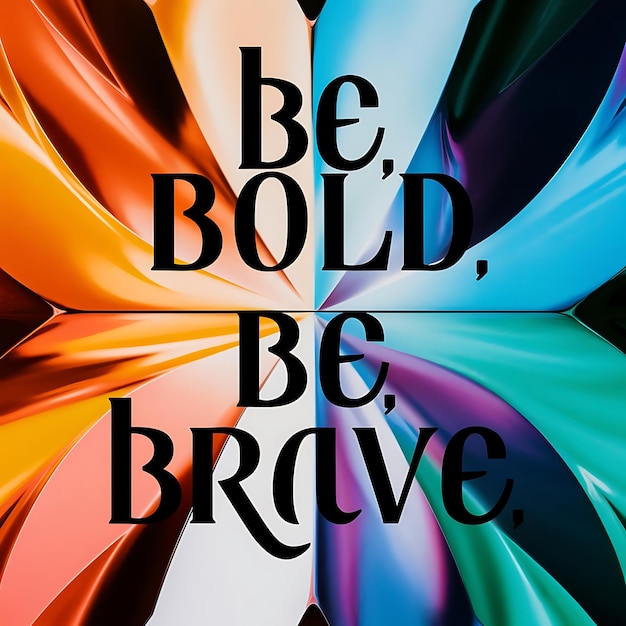 Photo be bold brave colorful background and text tshirt design motivational quote illustration typography