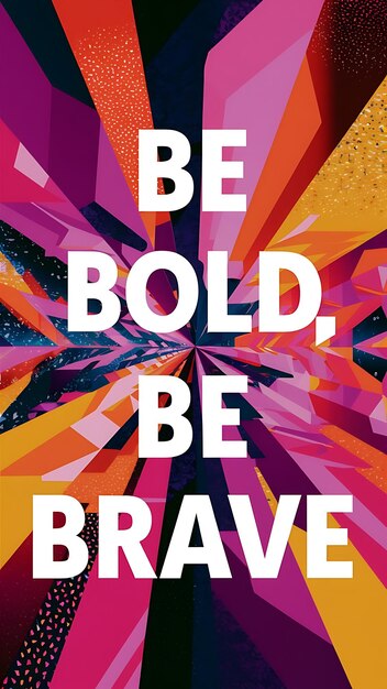 Photo be bold brave colorful background and text tshirt design motivational quote illustration typography