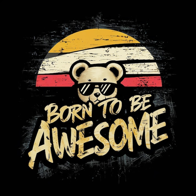 Photo a bear with a hat that says quot born to be awesome quot