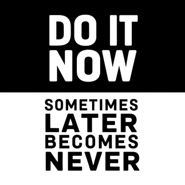 a black and white poster that says do now