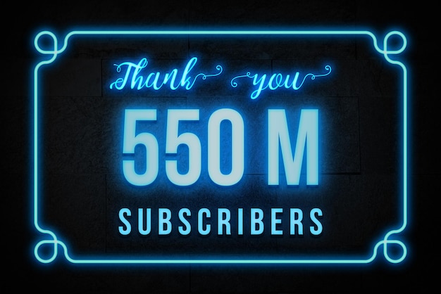 A blue neon sign that says thank you for 550 million subscribers