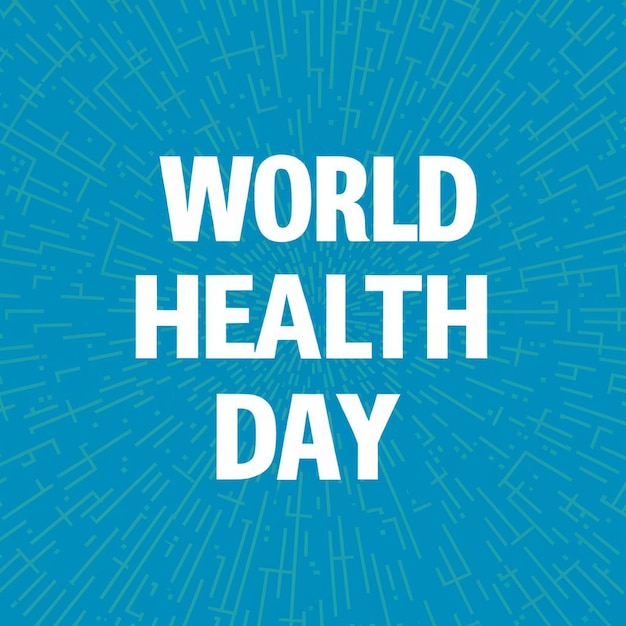 a blue poster with the words world health day on it