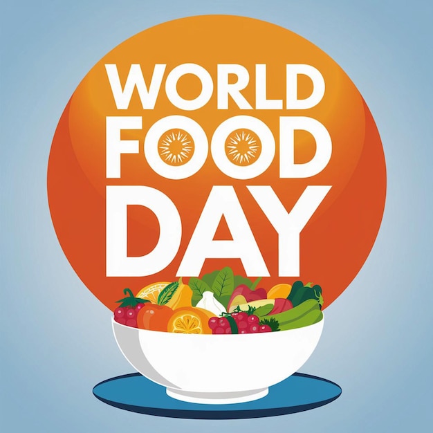 a bowl of food that says world food day