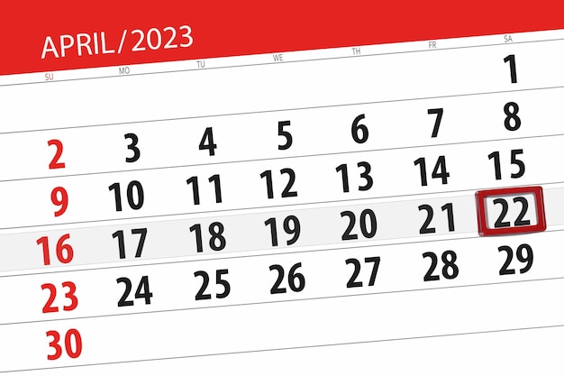 Calendar 2023 deadline day month page organizer date april saturday number 22