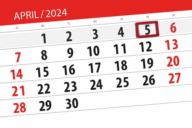 Calendar 2024 deadline day month page organizer date April friday number 5