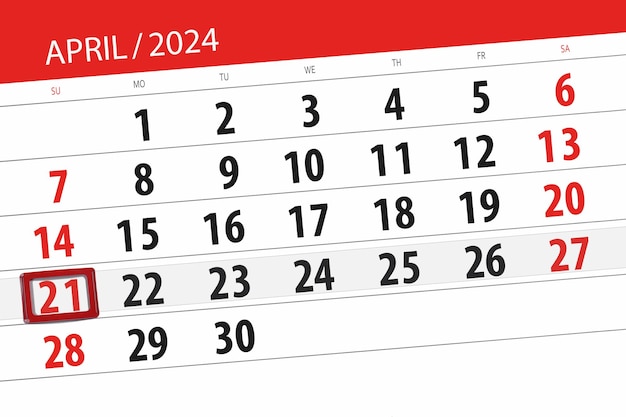 Calendar 2024 deadline day month page organizer date April sunday number 21