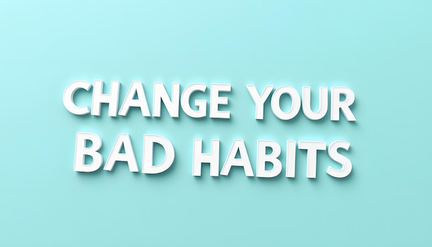 Change Your Bad Habits isolated with white highlights