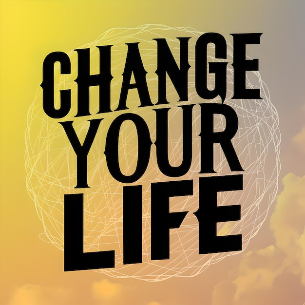 Change your life Inspiration Quote AI generated