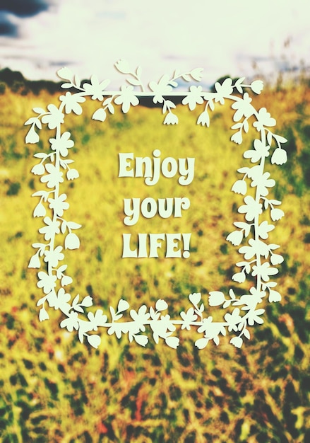 Enjoy your life