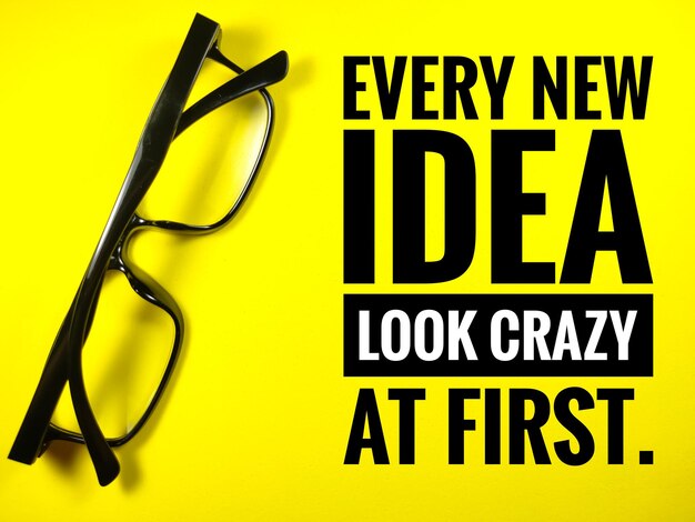 EVERY NEW IDEA LOOK CRAZY AT FIRSTFor fashion shirtspostergiftor other printing pressMotivation quote