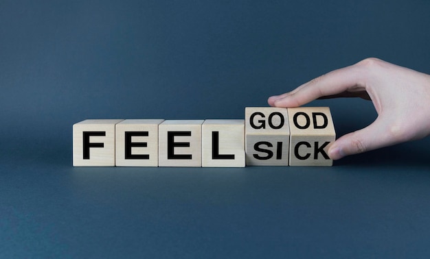 Feel good or feel sick The cubes form the words Feel good or feel sick Medicine health and wellness concept