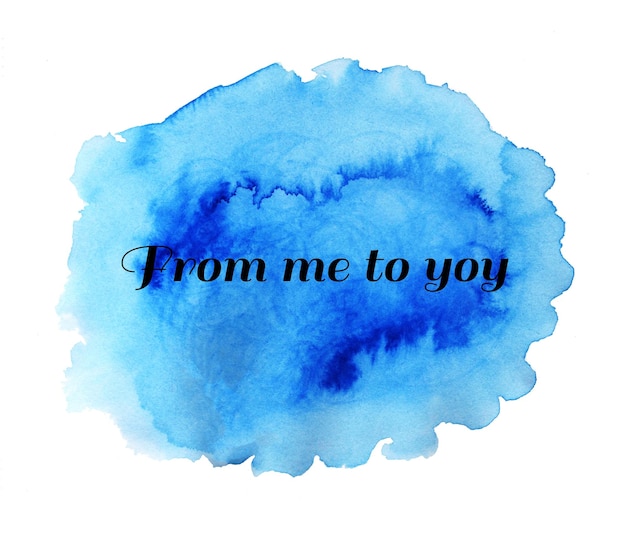 From me to you Lettering on watercolor blot Saying on abstract watercolor texture