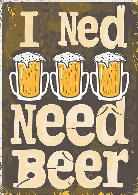 Photo fun poster with cartoon beer mugs and the text i need a beer