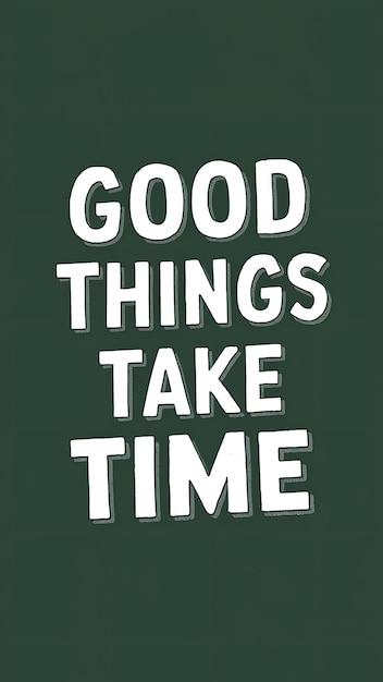 good things take time Motivational Quotes Illustrationtypography