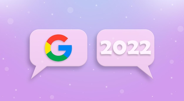 Google icon and new year 2022 on speech bubble 3d