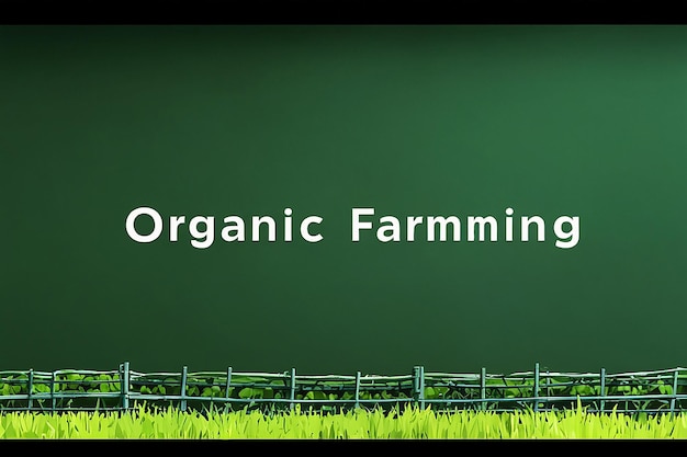 Photo a green screen with the word organic farming