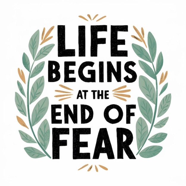 a green wreath with a quote about life begins at the end of fear