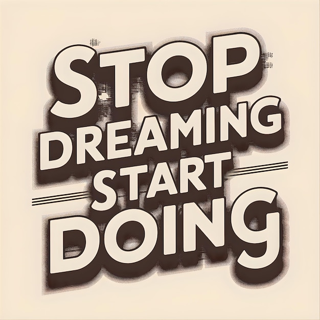 Inspiration Quote Stop Dreaming Start Doing