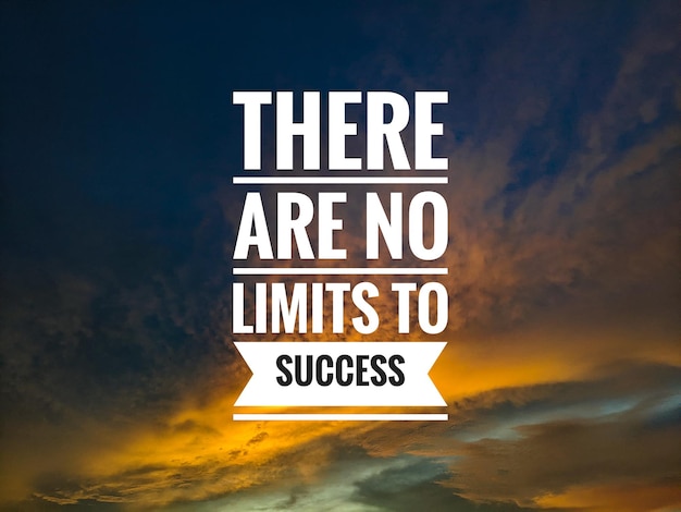 Inspirational quotes There are no limits to success