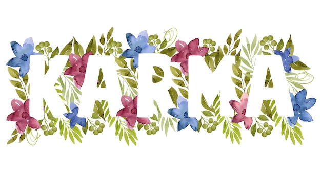 Karma lettering with watercolor flowers and leaves botanical illustration