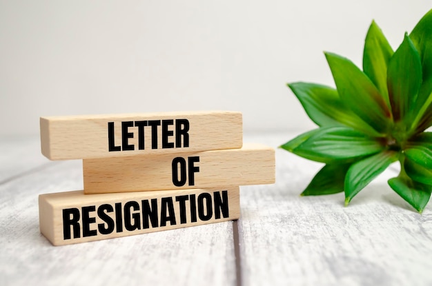 Letter of resignation words on wooden blocks