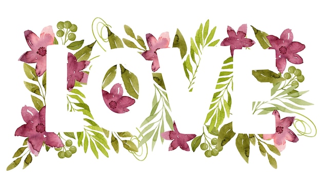 Love lettering with watercolor flowers and leaves botanical illustration