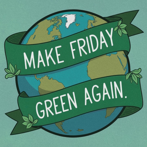 Photo make friday green again earth illustration with environmental message