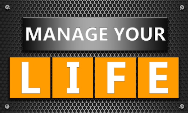 Manage your life concept on mesh hexagon background