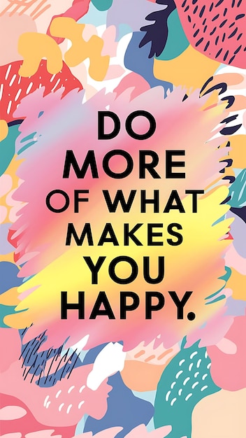 Photo do more what makes you happy colorful background and text tshirt design motivational quote illustration typography