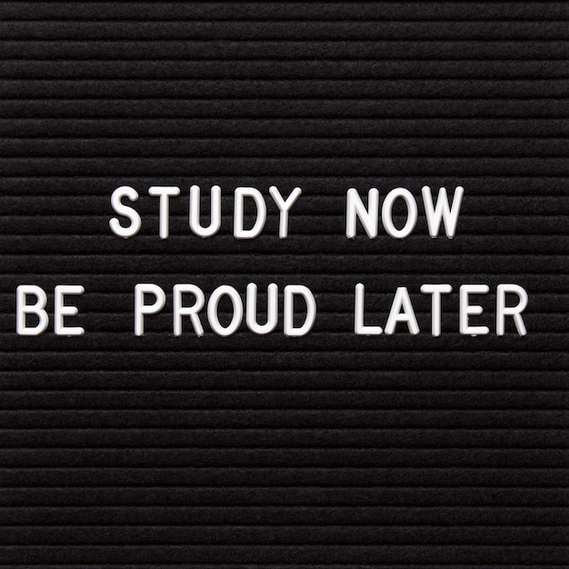 Motivational quote on black letter board Study now be proud later Inspirational quote of the day