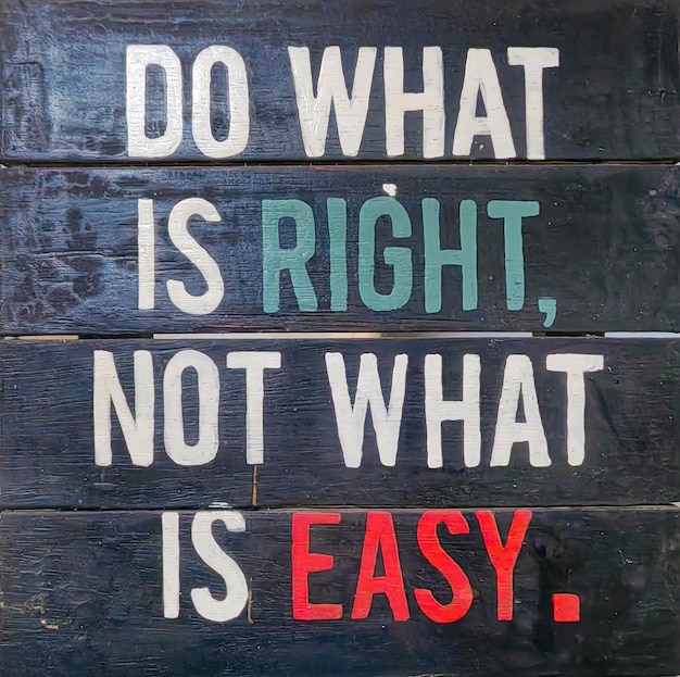 Motivational quote Do what is right not what is easy