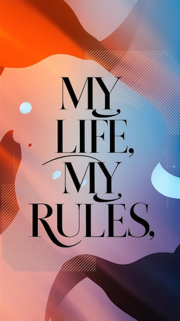 Photo my life my rules motivational quote wallpaper